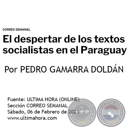 EL DESPERTAR DE LOS TEXTOS SOCIALISTAS EN EL PARAGUAY - Por PEDRO GAMARRA DOLDN - Sbado, 06 de Febrero de 2021